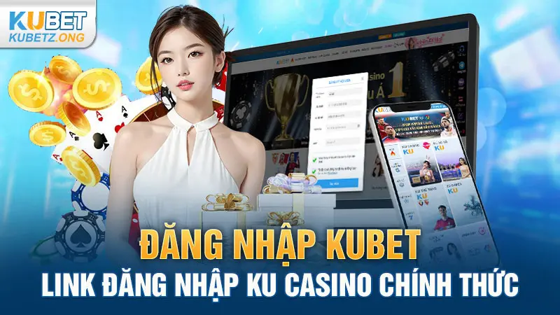 Giới Thiệu Tổng Quan về Kubet